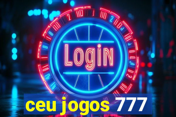 ceu jogos 777